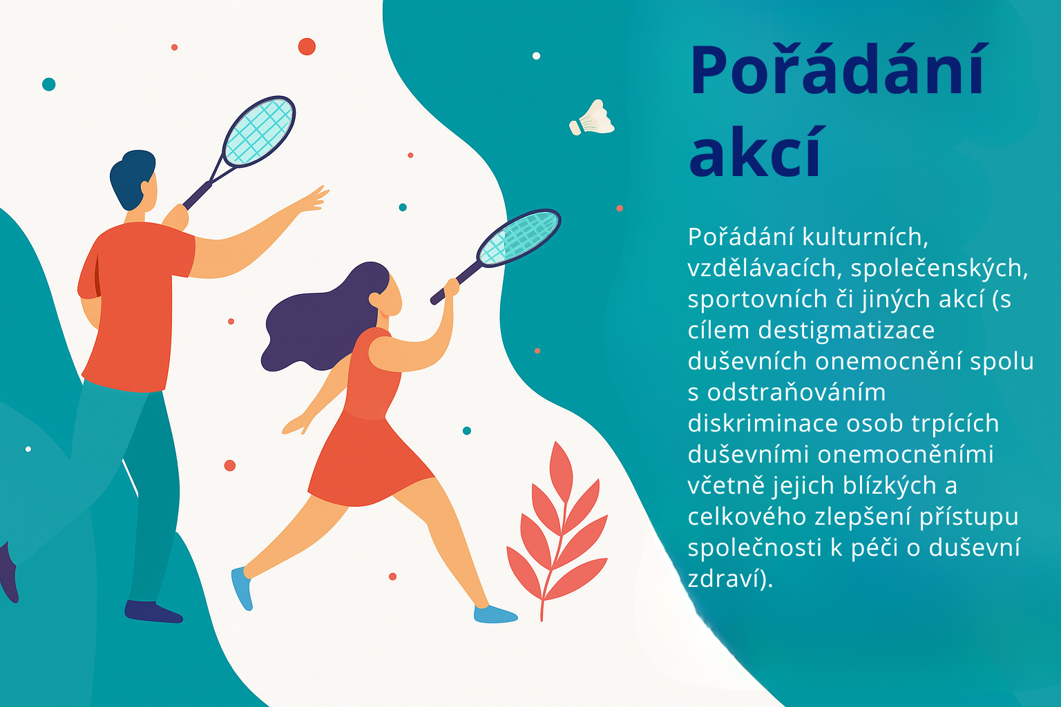 Poradani kulturnich, vzdelavacich, spolecenskych, sportovnich ci jinych akci (s cilem destigmatizace dusevnich onemocneni spolu s odstranovanim diskriminace osob trpicich dusevnimi onemocnenimi vc